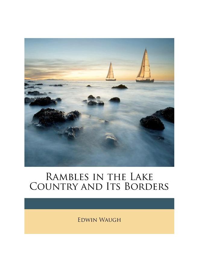 Rambles In the Lake Country and Its Borders