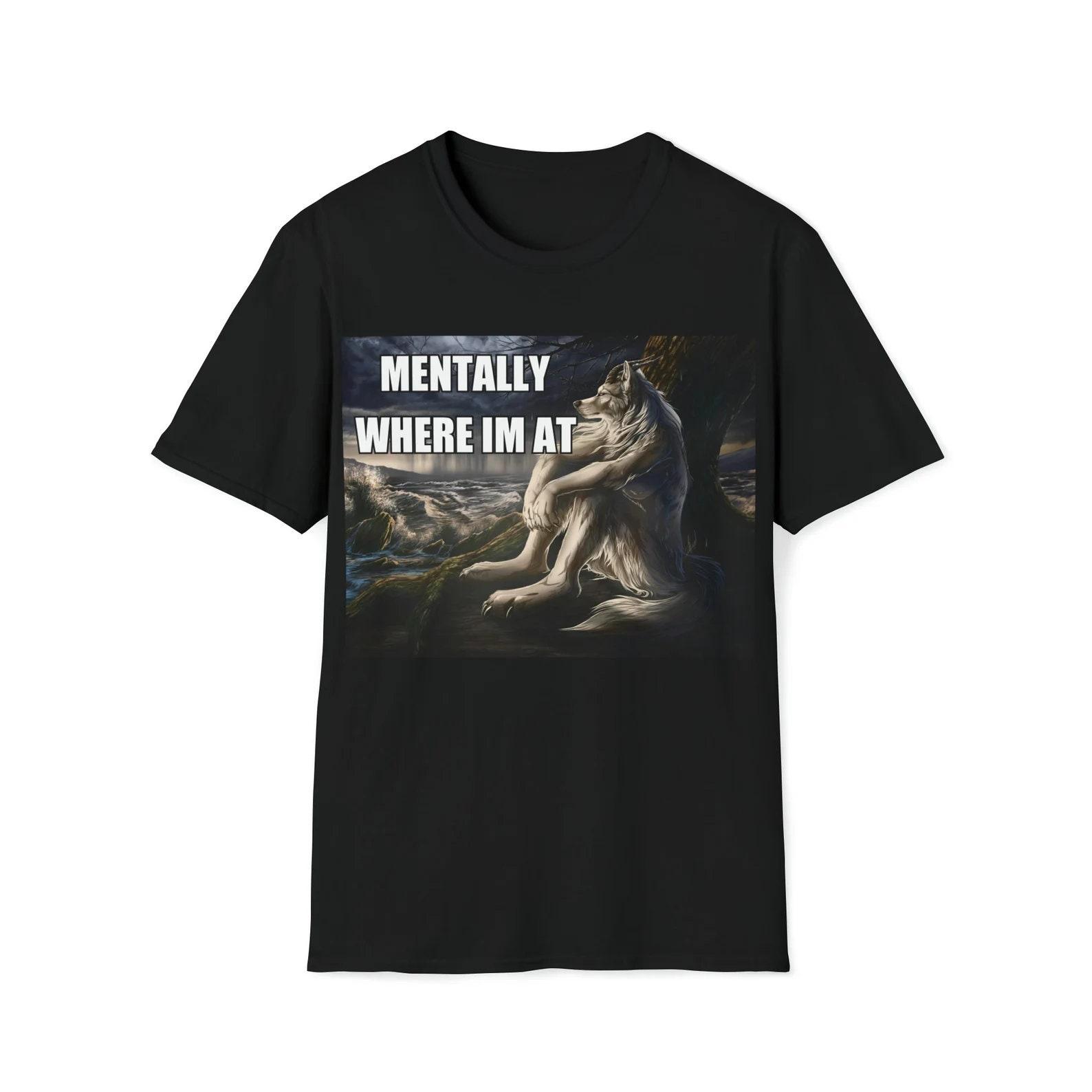 Mentally Where Im At Sitting Wolf Funny Wolf Funny Meme Shirt S