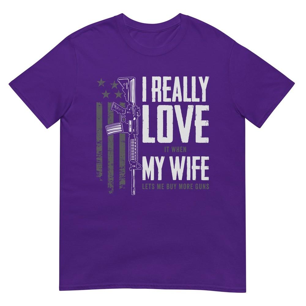 Ich liebe es wirklich, wenn meine Frau mir erlaubt, mehr Waffen zu kaufen T-Shirt