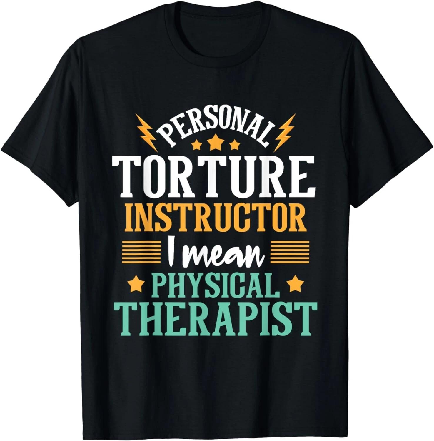 Personal Torture Instructor - Physical Theraphy PT Therapist Gift Unisex T-Shirt S