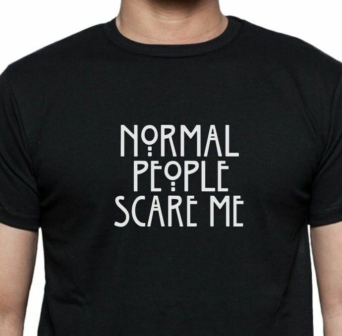 NORMAL PEOPLE SCARE ME Funny T - Interesting CHRISTMAS Gift Unisex shirt Cotton Oversize Large Size