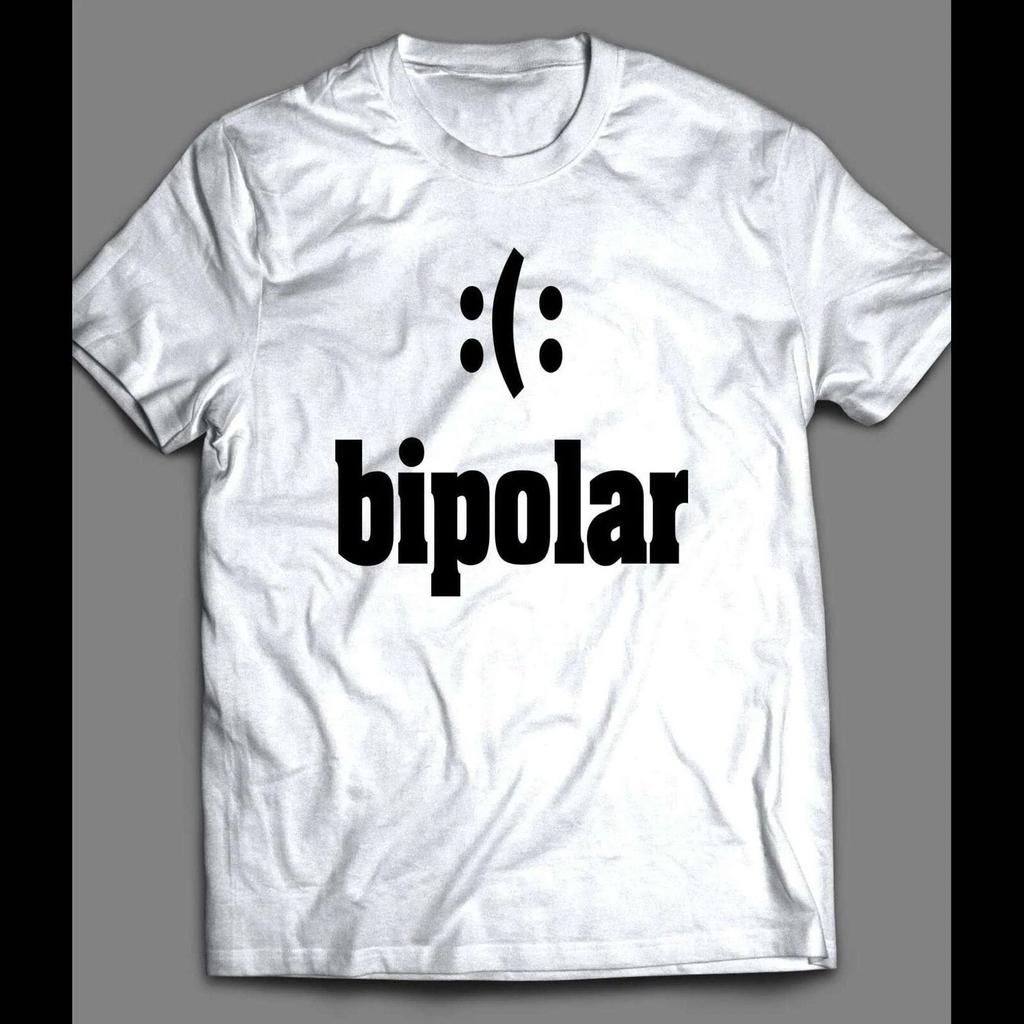 FUNNY BIPOLAR :(: SHIRT