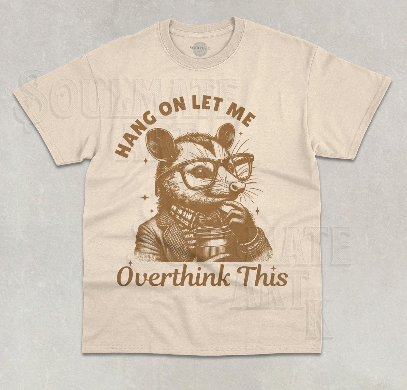 Hang On Let Me Overthink This T- Shirt Funny Meme Anxiety Graphic Unisex  Shirt S