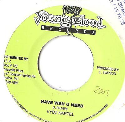 7inch Record VYBZ KARTEL - Have Weh U Need NONE Young Blood Rec 2003 Jamaica Reggae, Ska & Dub Used