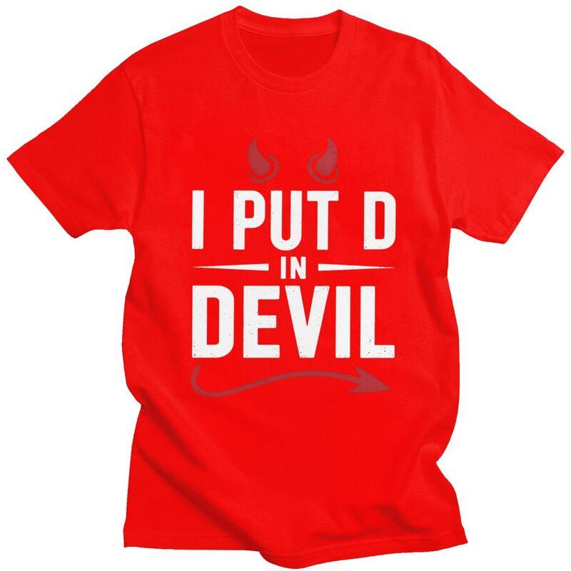 I Put The D In Devil T Shirt Men Women Funny Sarcastic Quote Tshirts Streetwear Graphic Tee 100 Cotton Slim Fit Clothing