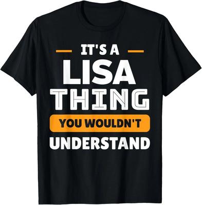 It's A Lisa Thing You Wouldn't Understand Custom Sarcastic  S-5XL Unisex T-Shirt
