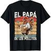 Cotton El Papa De Lo Pollitos Funny Spanish Fathers Day Tshirt