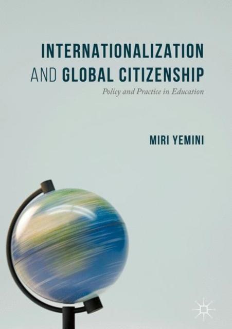 The Internationalization and Global Citizenship : Policy and Practice In Education Book