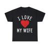 I Love My Wife Graphic Tee Shirt, S-5XL