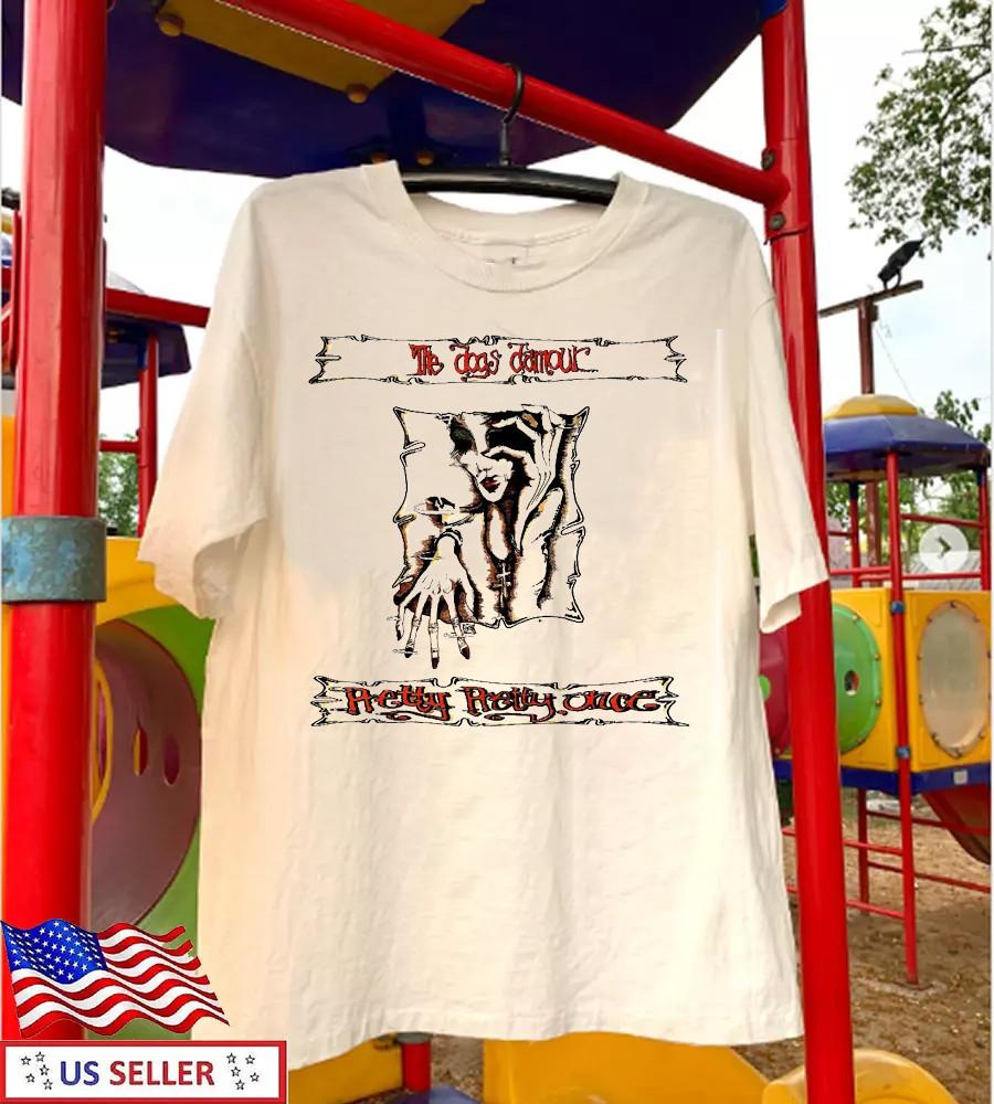 

26 The Dogs D Amour – Pretty Pretty Once Gift For Fan S to 5XL T-shirt TMB4128 Unisex T-Shirt XXXXL
