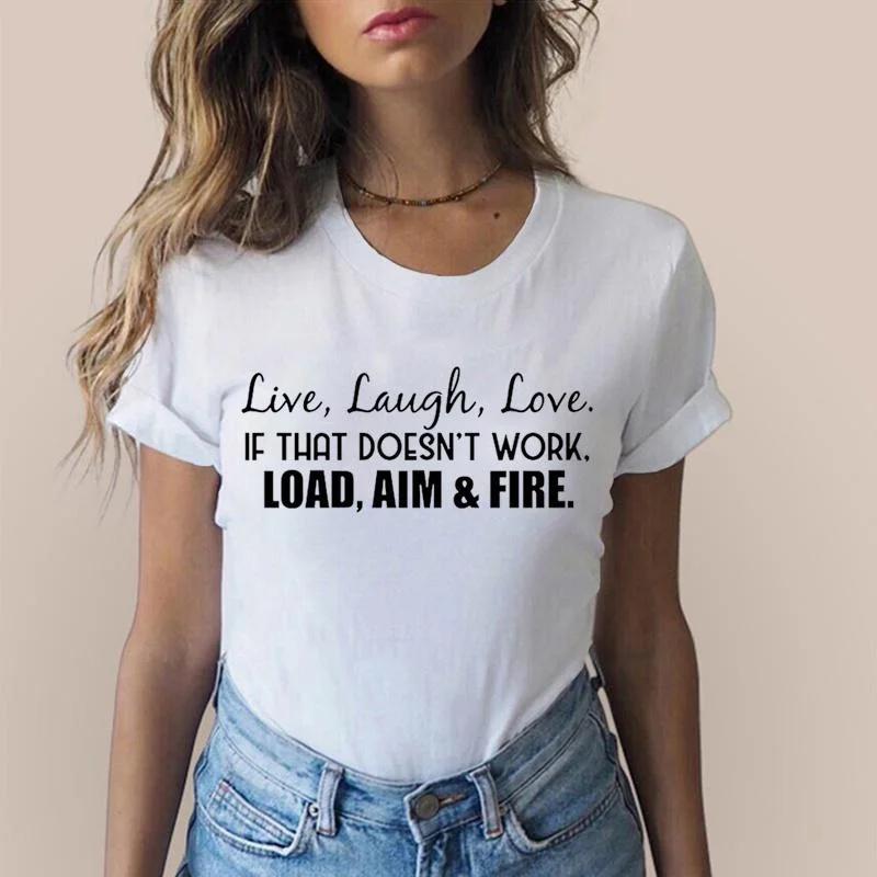 Lebe Lache Liebe Wenn das nicht funktioniert Laden Zielen Feuern Druck T-Shirts Für Frauen Sommermode Lässig Kurzarm Rundhals