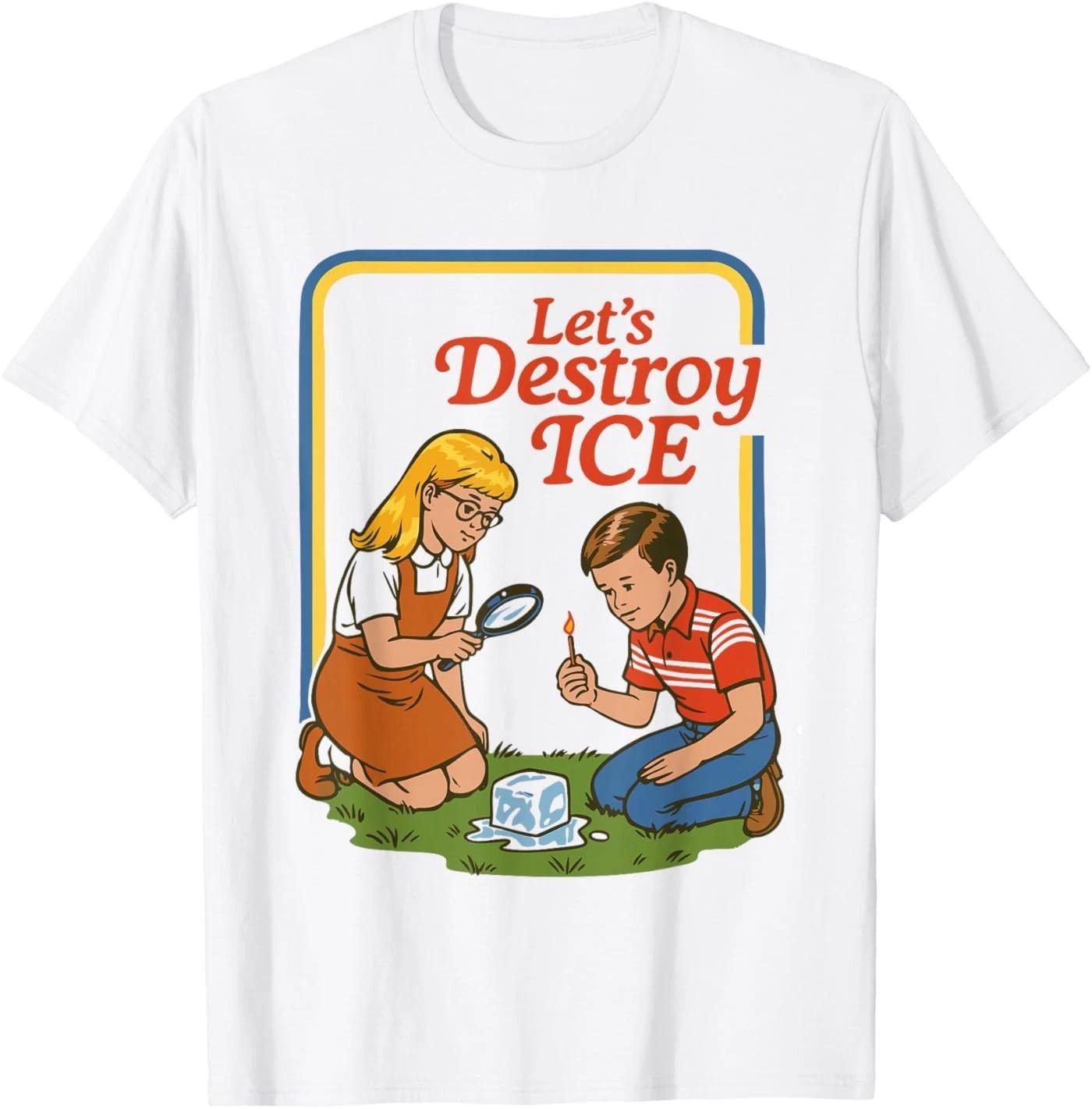 

Let s Destroy ICE T-Shirt 4XL