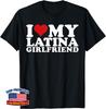 I Love My Latina Girlfriend I Heart My Latina Girlfriend GF Unisex T-Shirt
