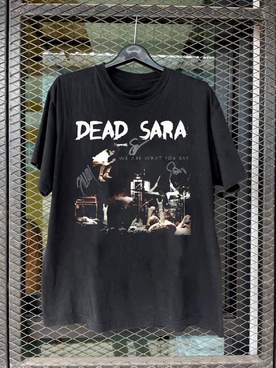 

Dead Sara We Are What You Say T Shirt Full Size S to 5Xl KK552 Unisex T-Shirt XXXL