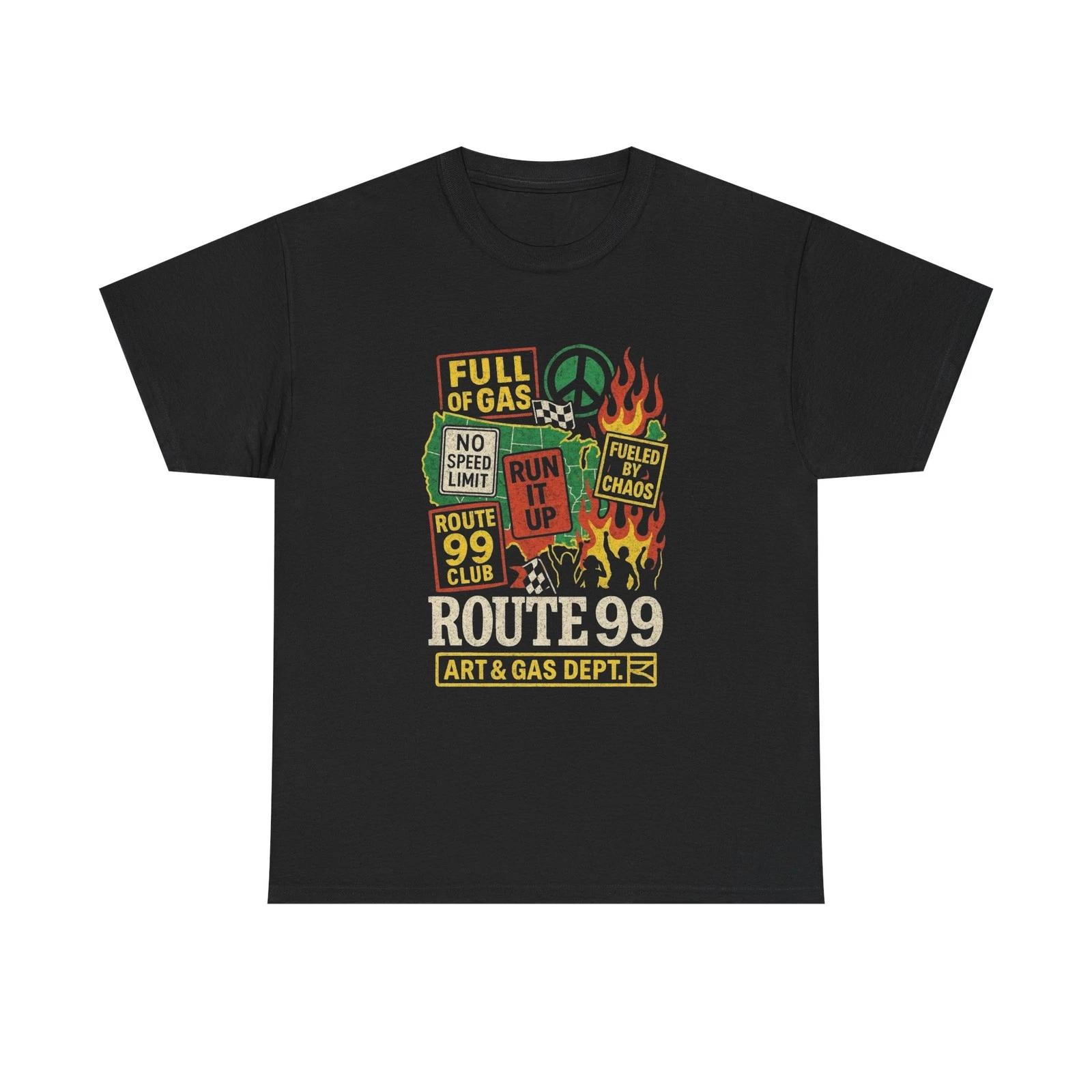 

Route 99 Full Of Gas Graphic T Shirt Unisex Heavy Cotton Tee NEW Gift 2XL