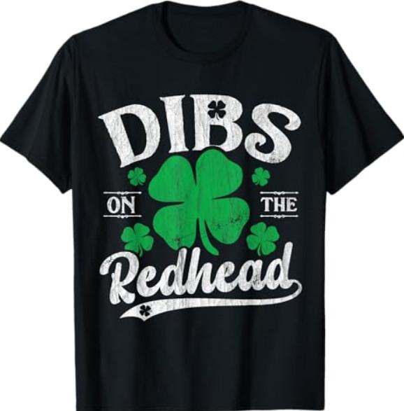 Dibs On The Redhead Funny St Patricks Day Drinking Men T-Shirt Unisex T-Shirt XXL