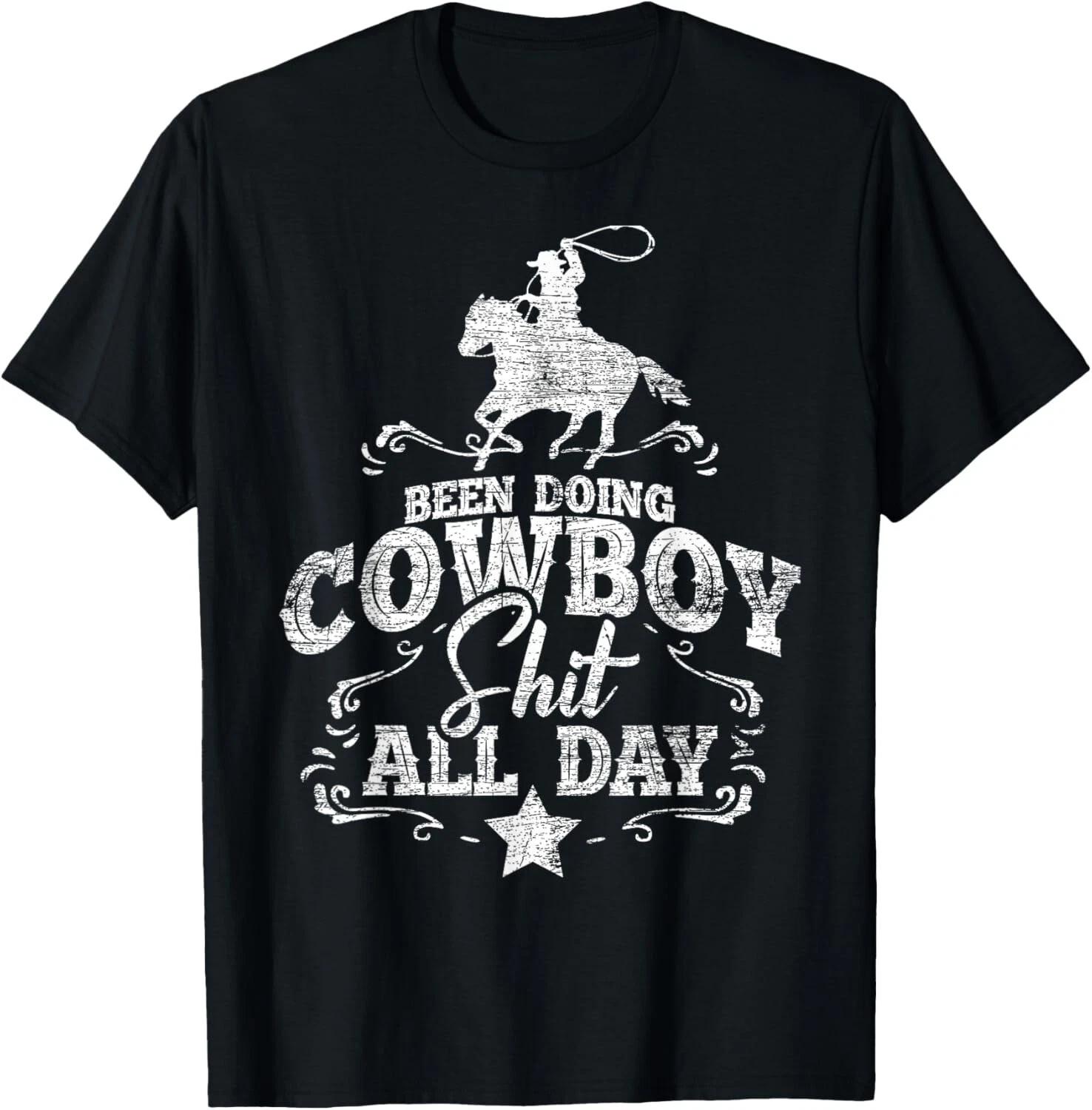 Been Doing Cowboy Sh**t All Day Cowboy Gift Unisex T-Shirt XL