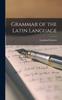 The Grammar of the Latin Language Book