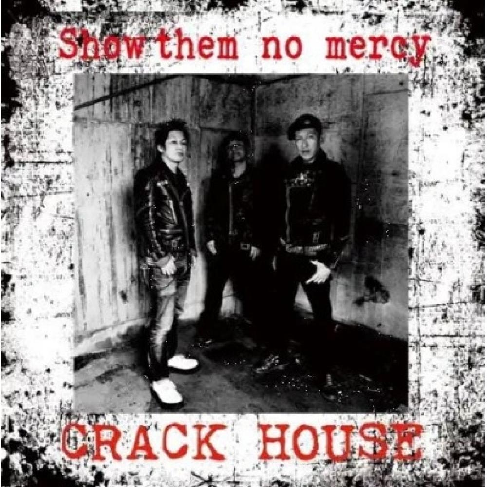 

Crack House Show Them No Mercy