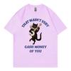 That Wasnt Very Cash Money of You Funny Meme Tshirt Fashion Casual Short Sleeve T Shirt Men Women High Quality Cotton Tshirts