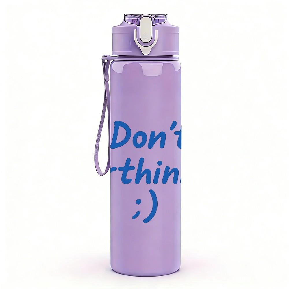 1PC Don't Overthink It Quote Text 750ml Color Plastic Sports Water Bottle Leakproof Flip Straw Lid For Sports Office Home Use