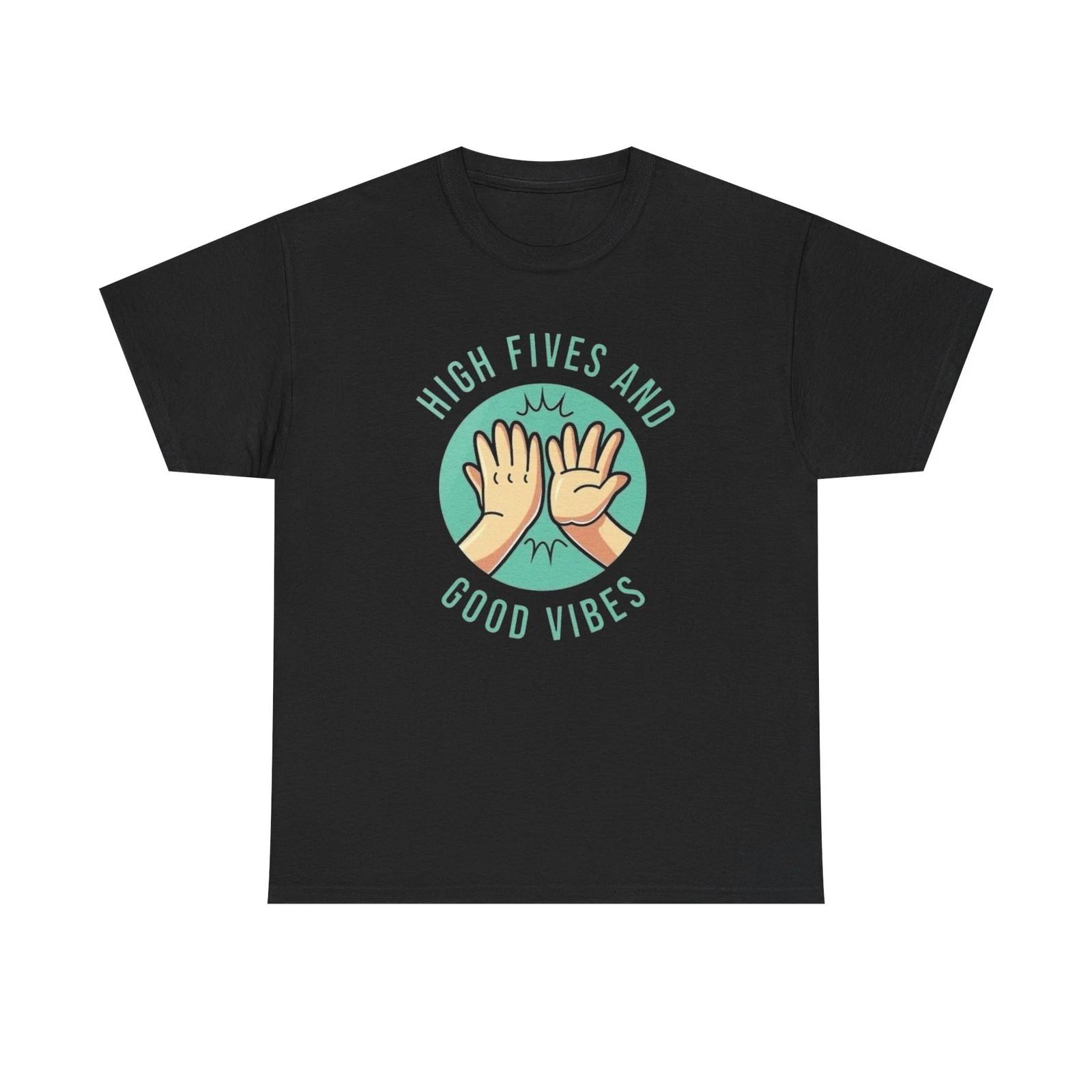 High Fives And Good Vibes Graphic T Shirt Unisex Heavy Cotton Tee Gift New 2XL
