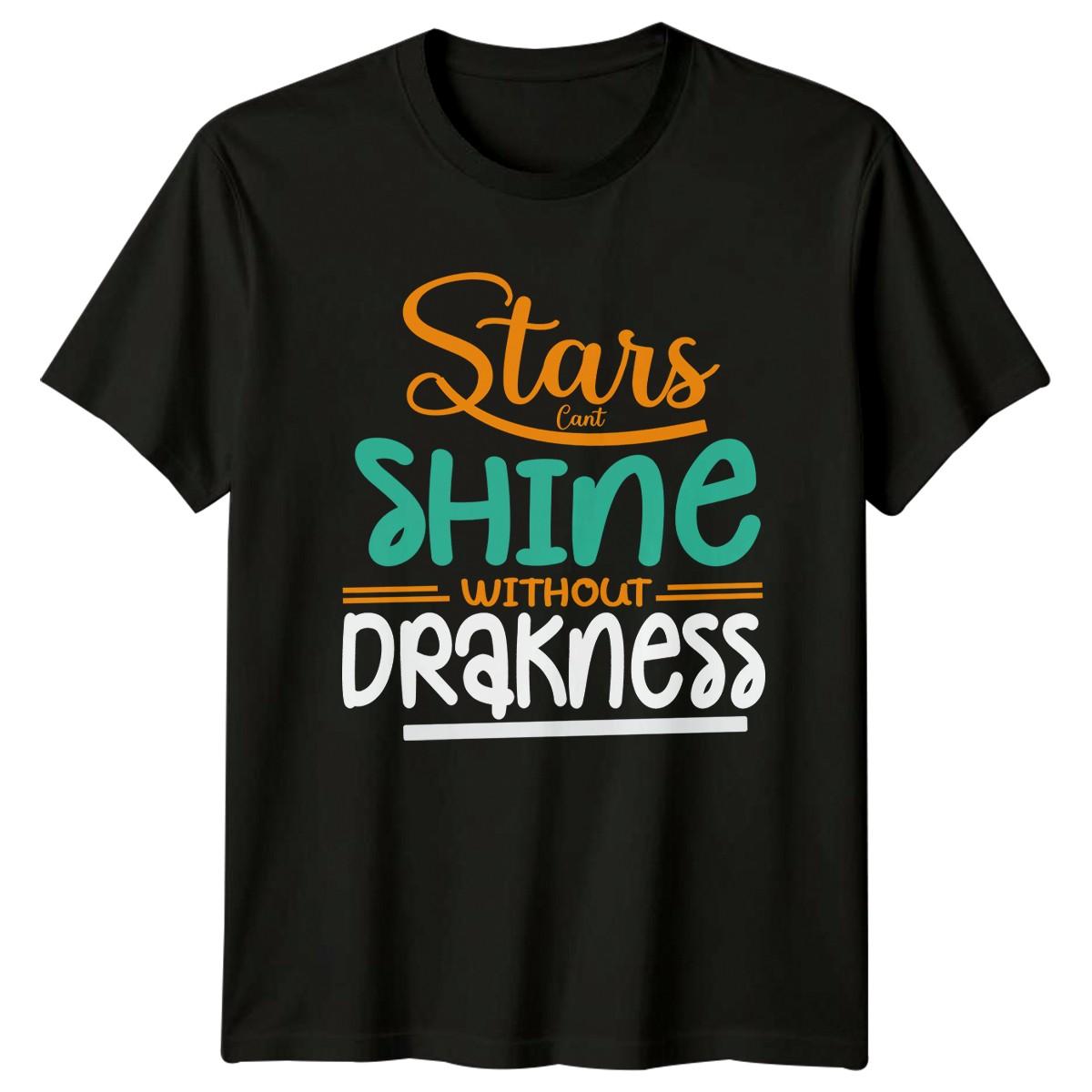 Stars Cant Shine Without Darkness T-Shirt Motivational Quote S