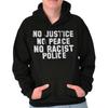 No Justice No Peace No Racist Police ProtestHoodie Hooded Sweatshirt Men Women