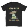 Alien Beam Me Up This Place Sucks T Shirts Men Women Pure Cotton Fun TShirt Round Neck  Tees Short Sleeve Clothing Gift