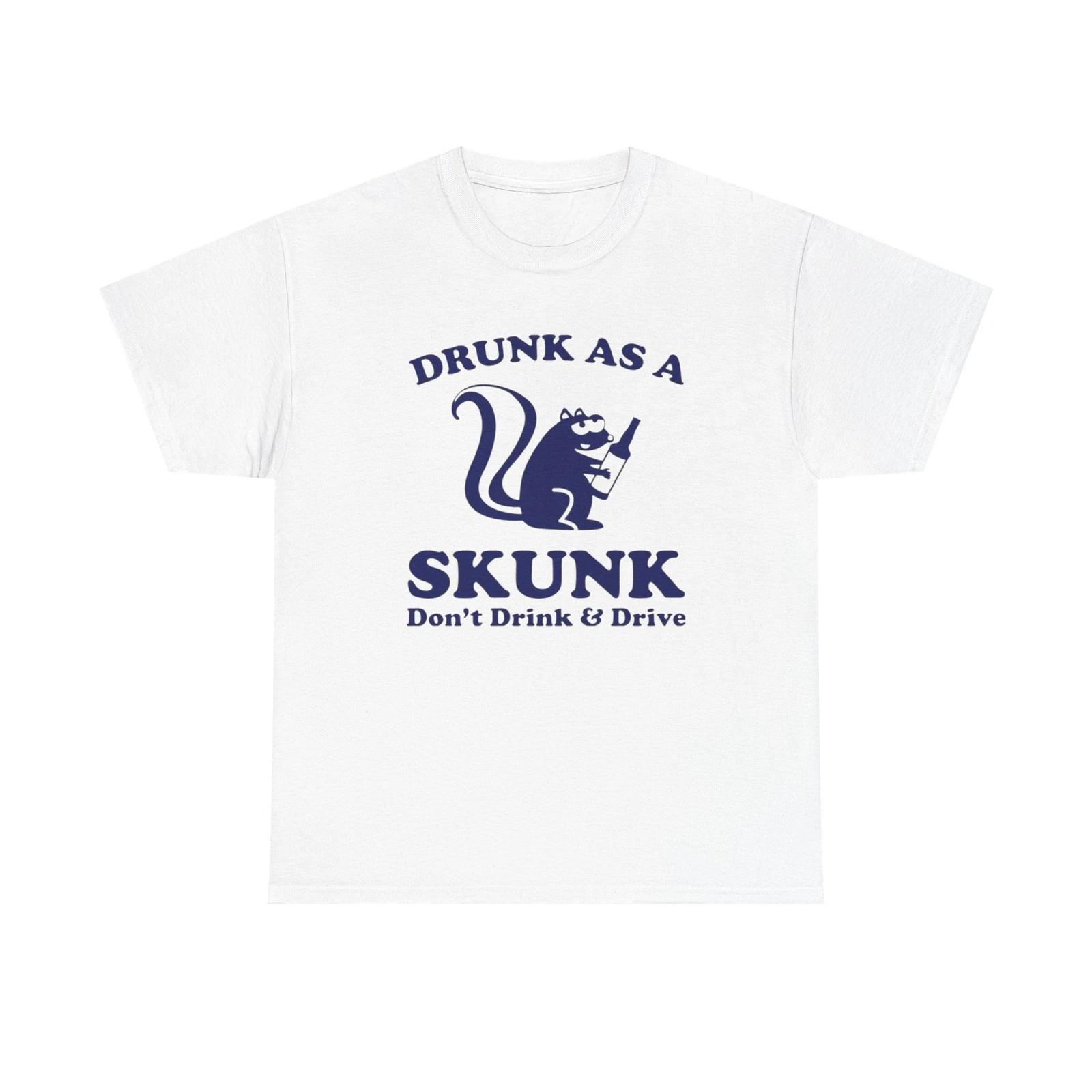 Men s and Women s T-shirts Drunk As A Skunk Graphic XL