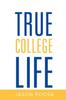 The True College Life Book