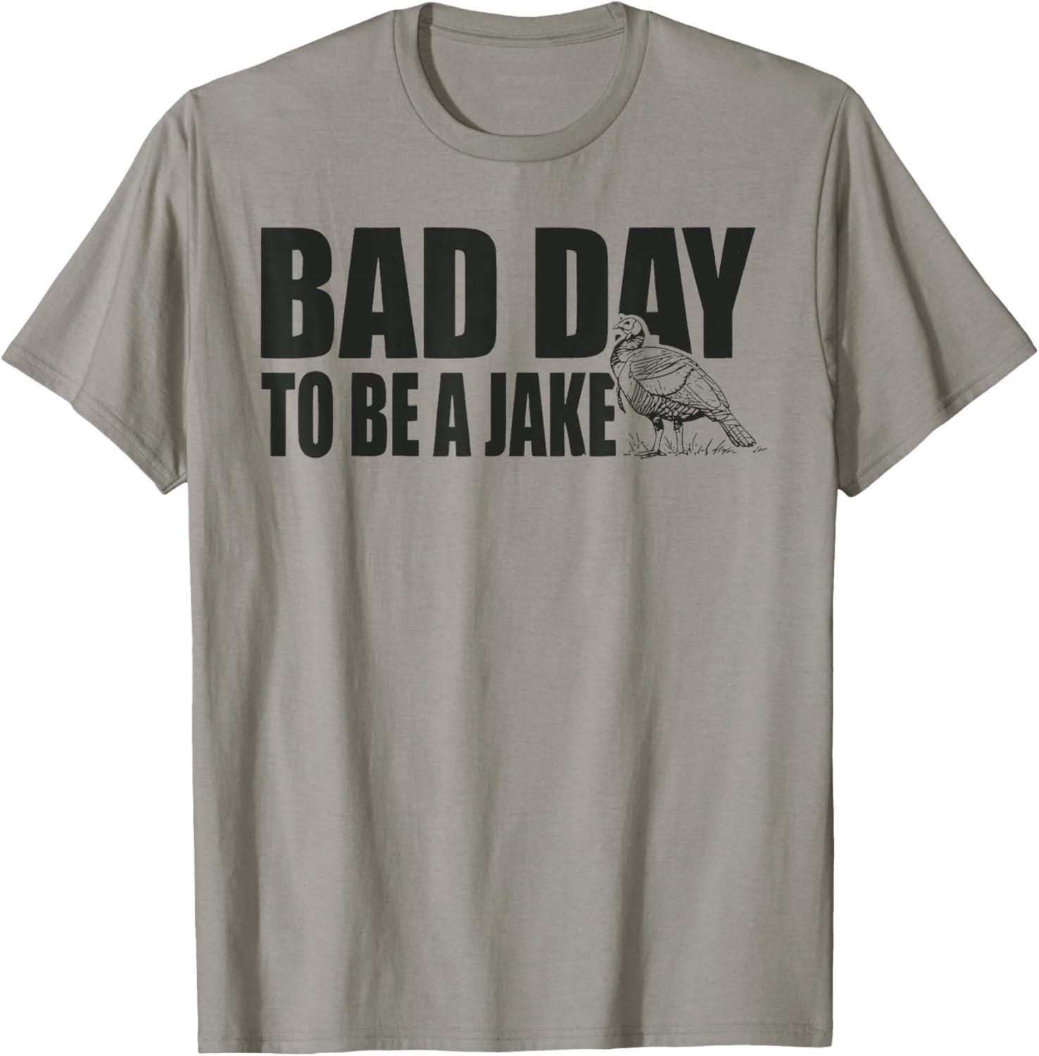 Bad Day to Be A Jake Funny Turkey Hunting Hunter T-Shirt S разноцветный
