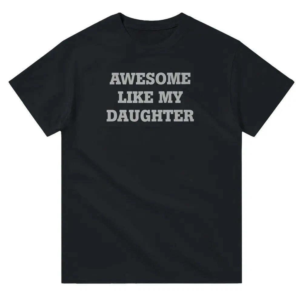 Awesome Like My Daughter Shirt M