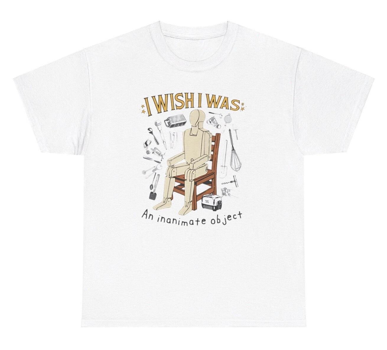 I Wish I Was An Inanimate Object T Shirt Funny Ironic Gen Z Weirdcore Tee M