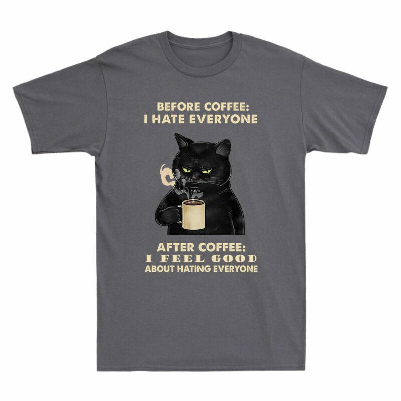 Coffee Coffee Black Feel Everyone TShirt I I Funny Cat Good Before Hate After