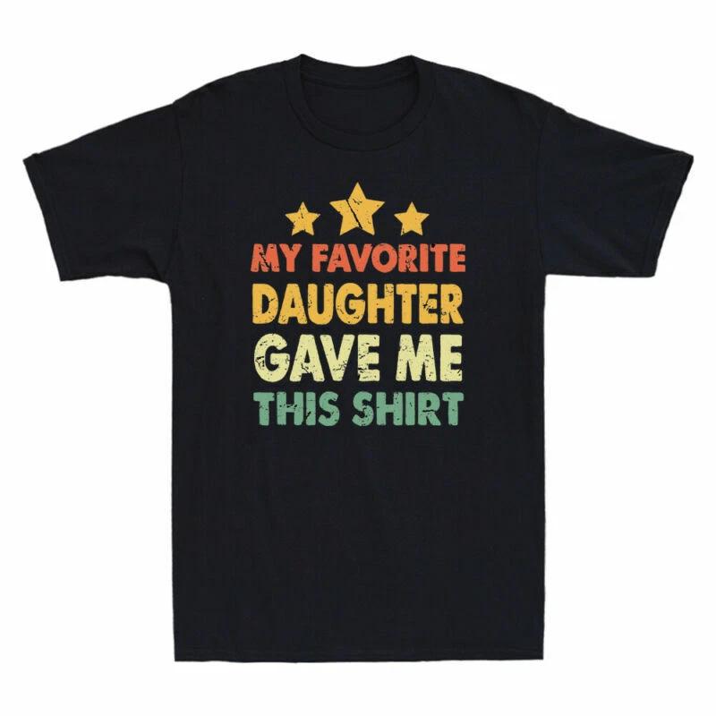 My Favorite Daughter Gave Me This Shirt Father's Day Gift Vintage Men's T-Shirt