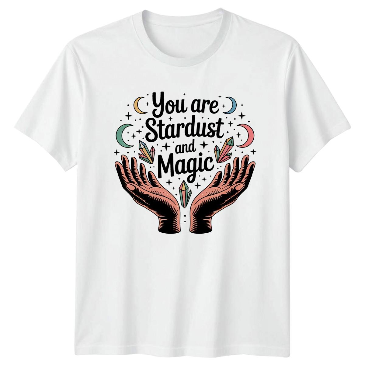 You Are Stardust And Magic T-Shirt Celestial Spirituality Birthday Gift XXL