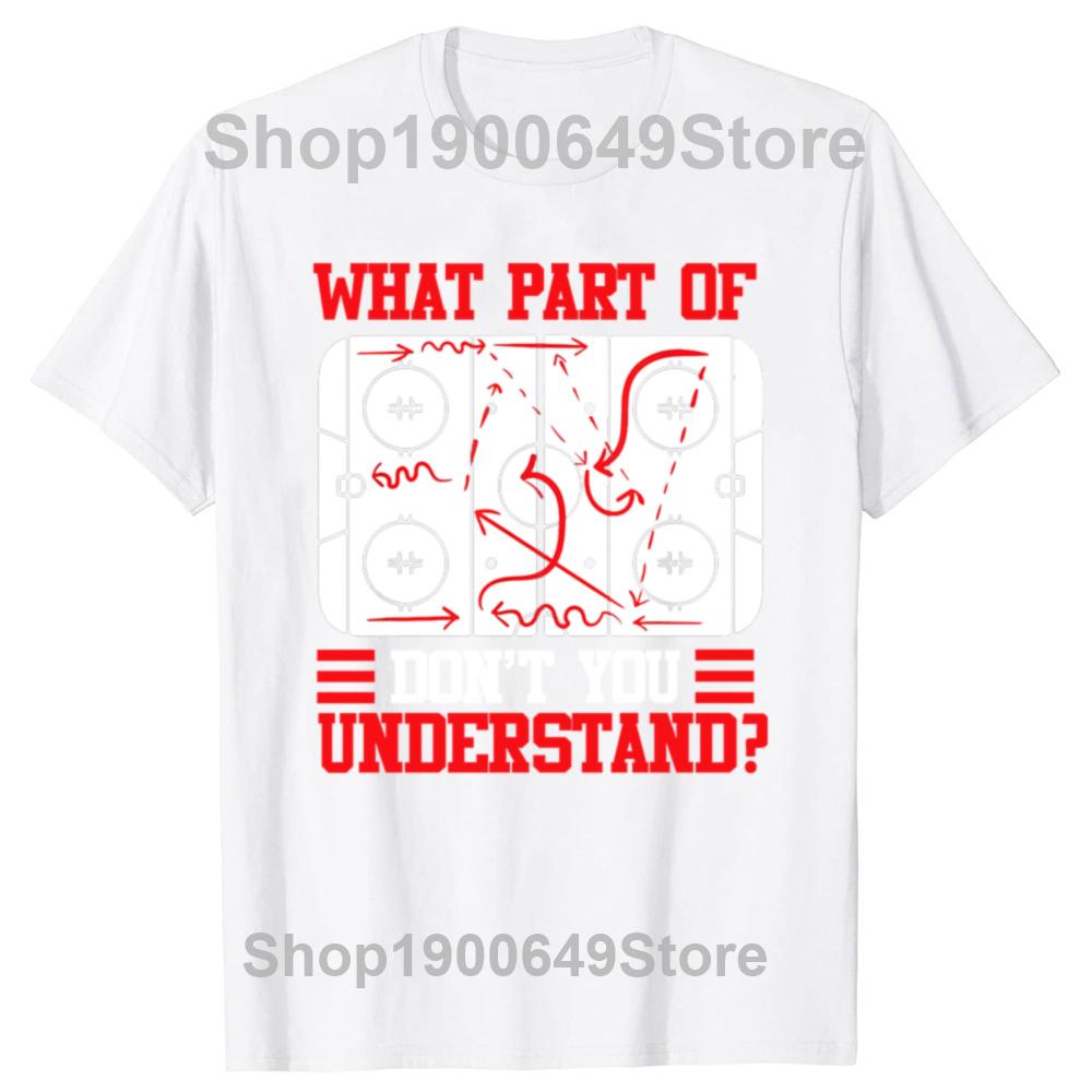 Funny What Part Of Hockey Dont You Understand Hockey Player Tshirts Men Fashion Casual Tshirt 100 Loose Oversized T Shirt