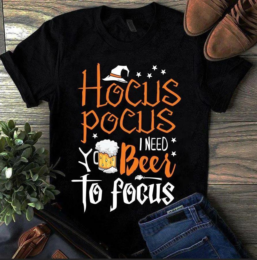 Men s and Women s T-shirts Hocus Pocus I Need Beer to Focus Funny Halloween S