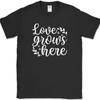 Love Grows Here Spring Gardening T-Shirt Seasons Nature Gift Tee