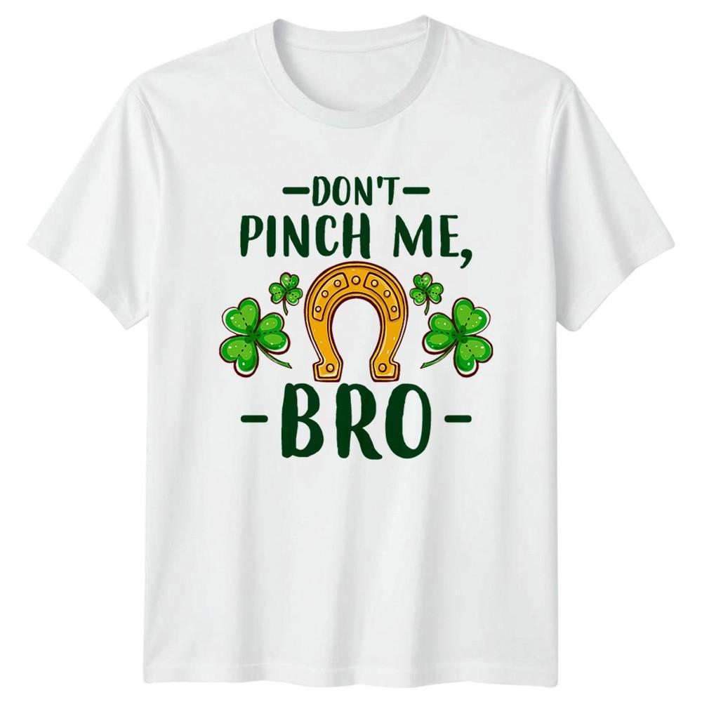 Dont Pinch Me Bro TShirt Irish Humor Saint Patricks Day S