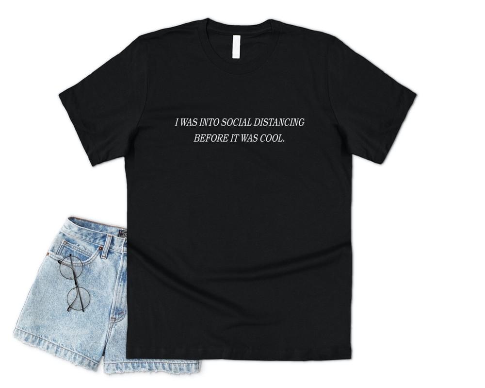 

I Was Into Social Distancing Before It Was Cool T-shirt Funny Quarantine Isolate L