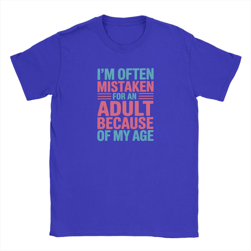 Unisex TShirts Im Often Mistaken for An Adult Because of My Age Funny 100 Cotton Tees Short Sleeve T Shirt Crewneck Clothing 6XL