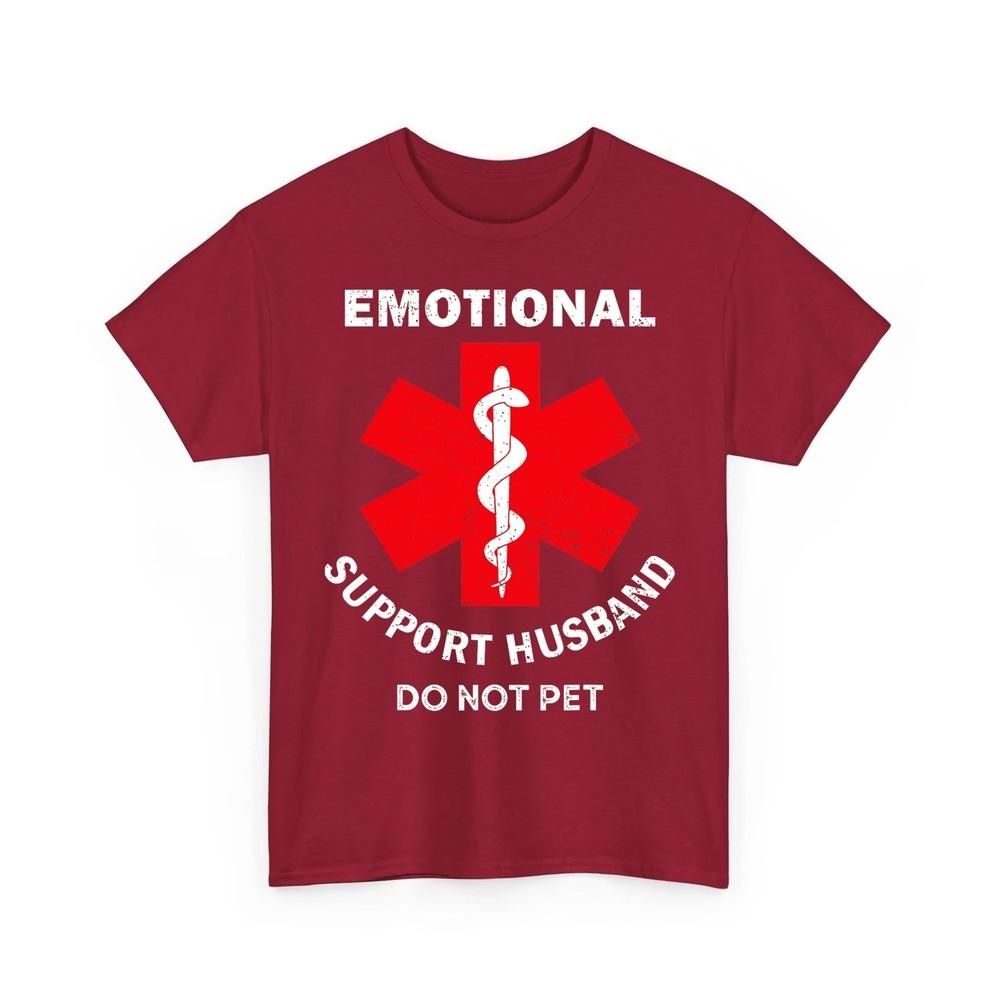 

Emotional Support Husband Do Not Pet Unisex TShirt Unisex T-Shirt XL