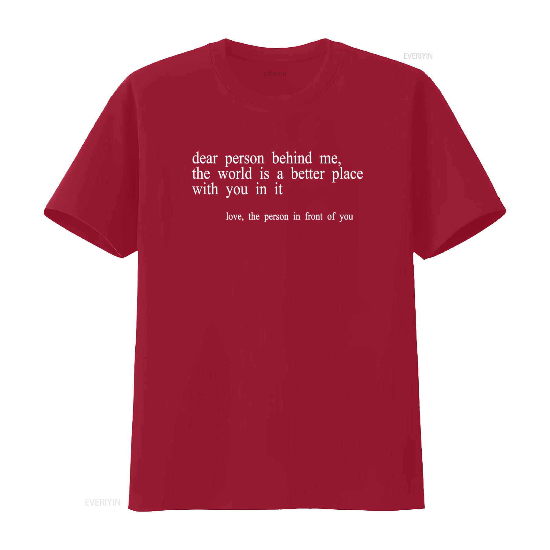 Dear Person Behind Me The World Is A Better Place With You T Shirt vintage Washed streetwear Soft Unisex fashion S