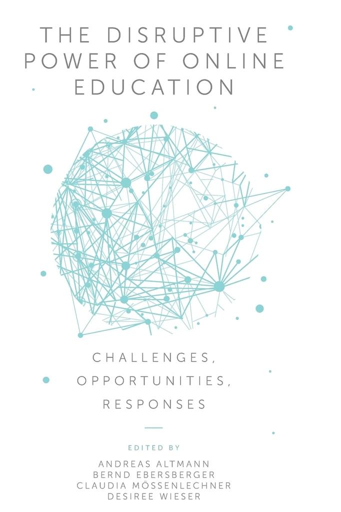 The The Disruptive Power of Online Education : Challenges, Opportunities, Responses Book