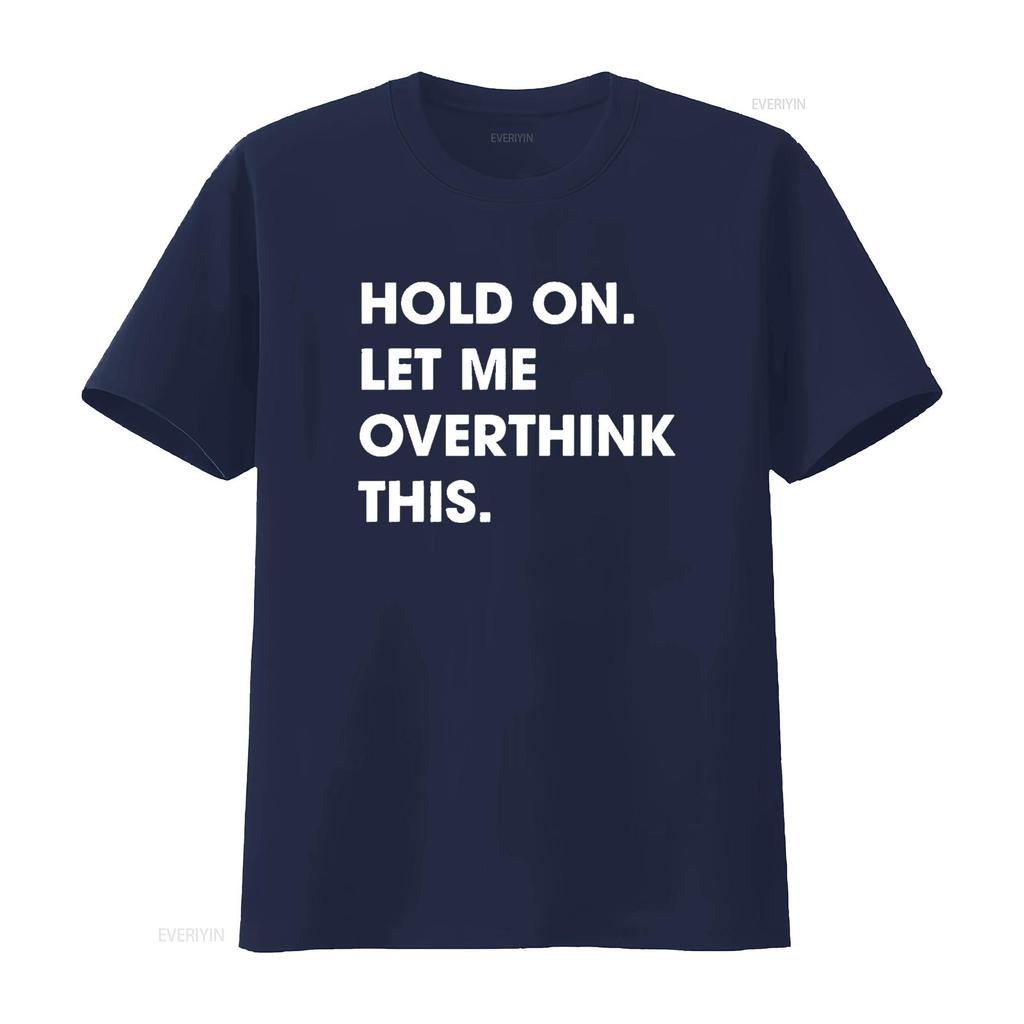 Crazy Dog Men S T Shirt Hold On Let Me Overthink This Funny Sarcastic Novelty Black X Large vintage Washed Breathable