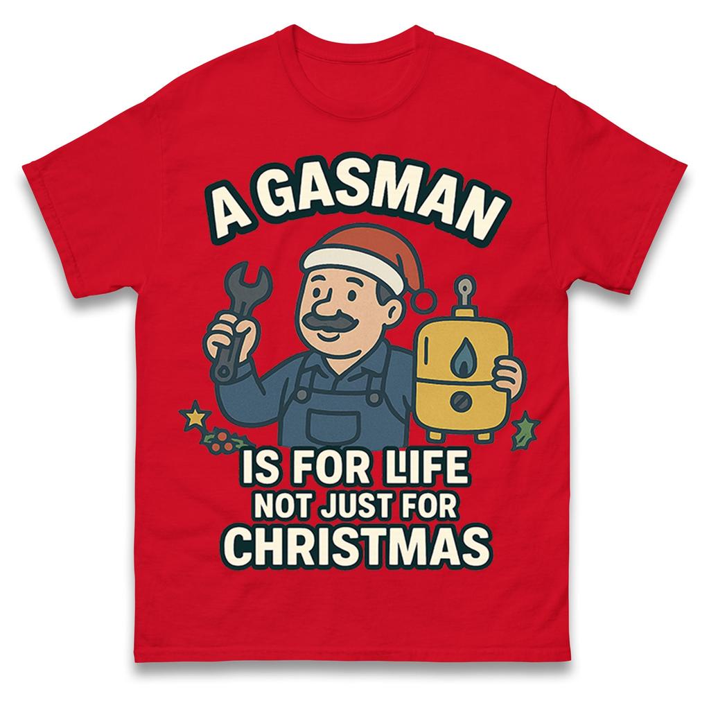 A Gasman Is For Life Not Just For Christmas T Shirt Tshirt Mens Womens Unisex Tops Tees