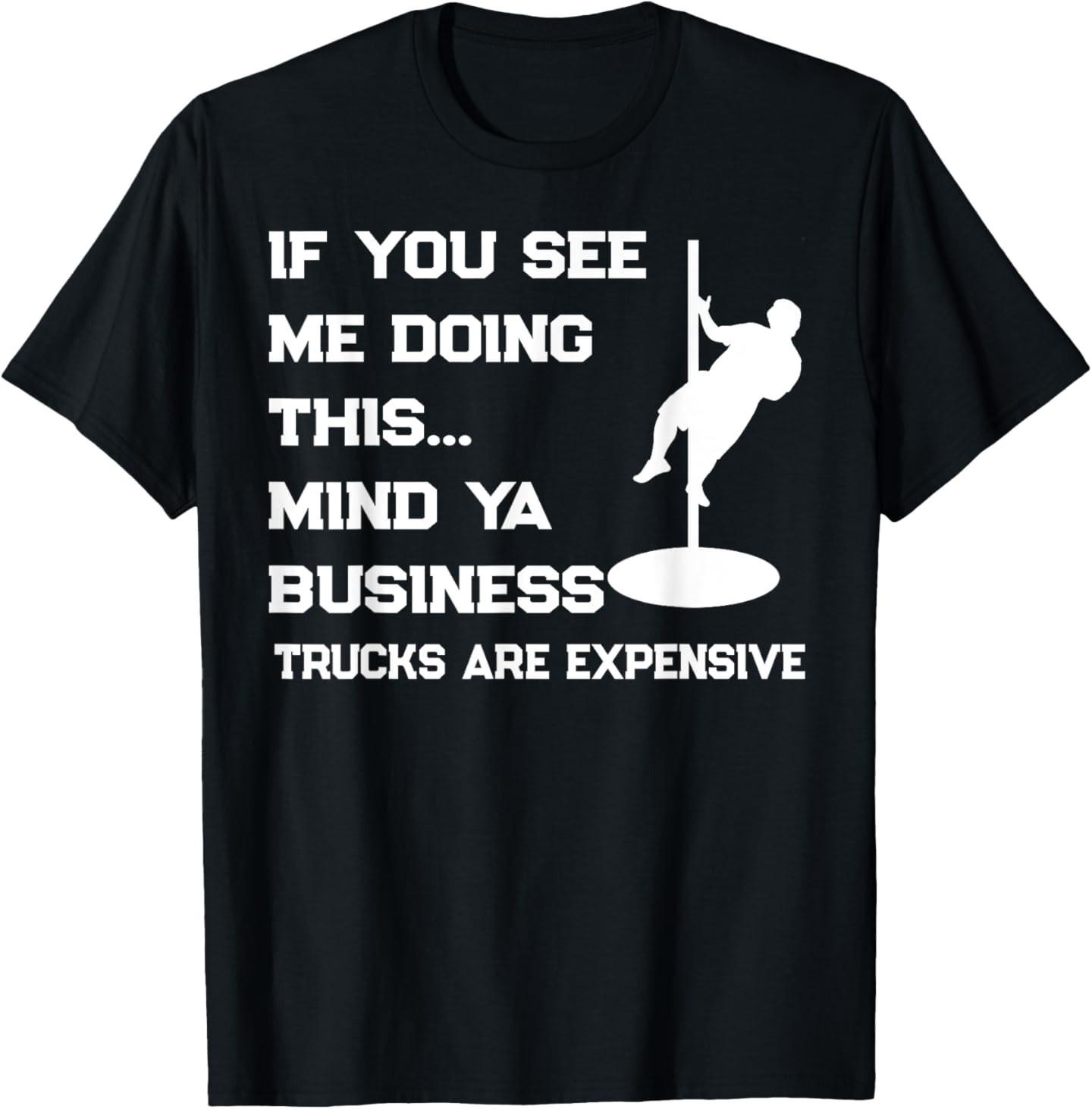 If You See Me Doing This Mind Ya Business Truck Enthusiasts T-Shirt S