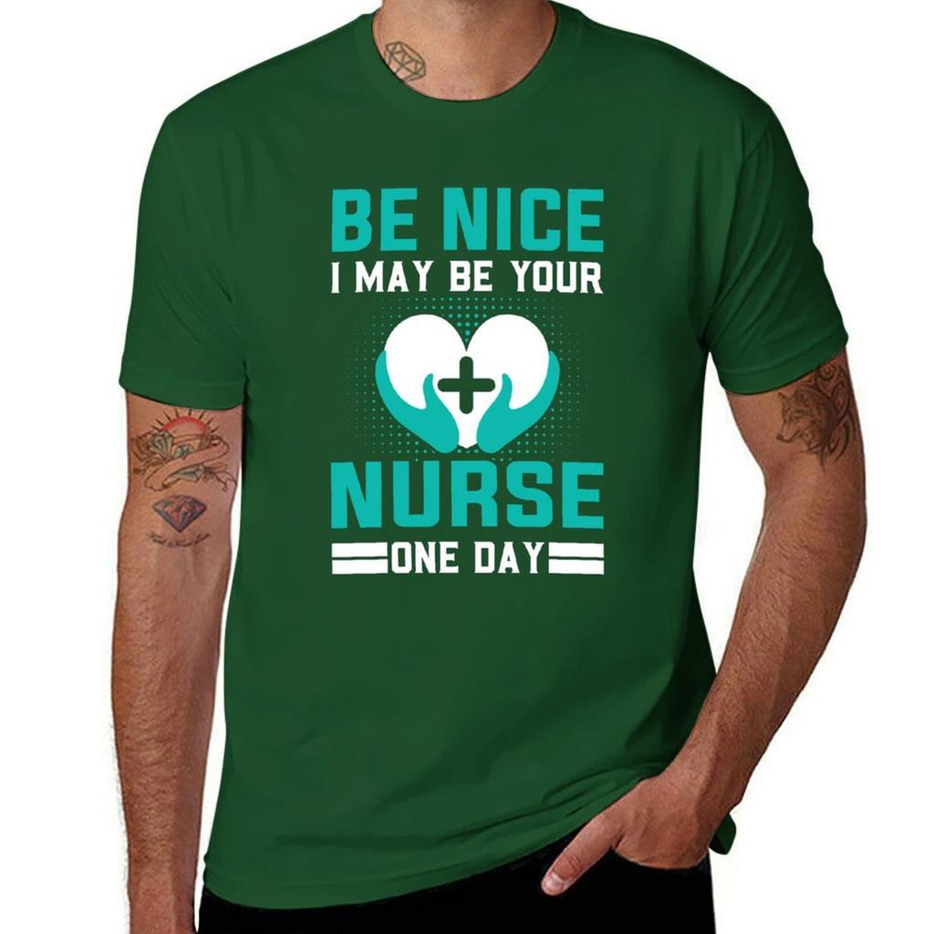 Be Nice I May Be Your Nurse One Day Funny Nurse Quotes Retro T-Shirt Sublime Funnys for a Boy Mens Vintage T Shirts